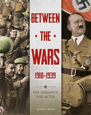 Carte Between the Wars: 1918-1939: The Armistice and After Chevalier John C. Miles