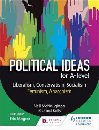 Carte Political ideas for A Level: Liberalism, Conservatism, Socialism, Feminism, Anarchism Neil McNaughton