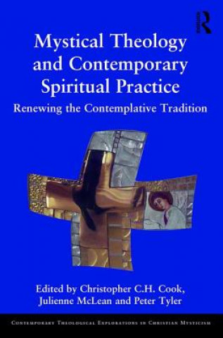 Kniha Mystical Theology and Contemporary Spiritual Practice Christopher C. H. Cook