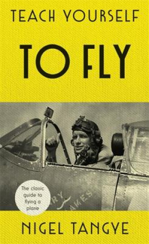 Книга Teach Yourself to Fly Nigel Tangye