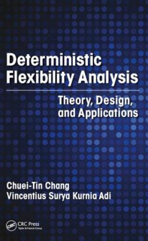 Kniha Deterministic Flexibility Analysis Chuei-Tin (National Cheng Kung University Taiwan National Cheng Kung University Tainan City Taiwan R O C) Chang