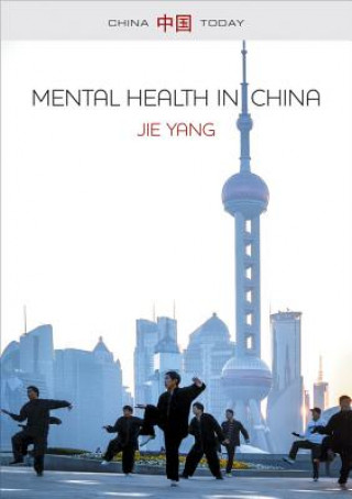 Könyv Mental Health in China - Psychologization and Therapeutic Governance Jie Yang