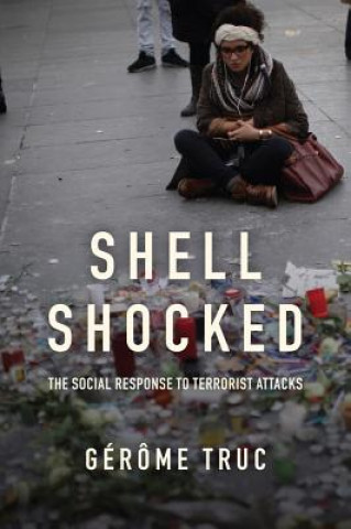 Carte Shell Shocked - The Social Response to Terrorist Attacks Gerome Truc