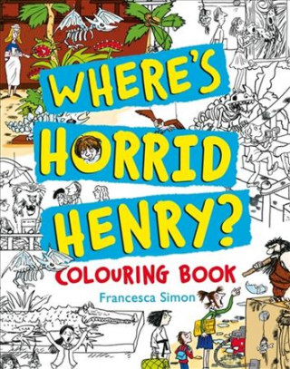 Kniha Where's Horrid Henry Colouring Book Francesca Simon