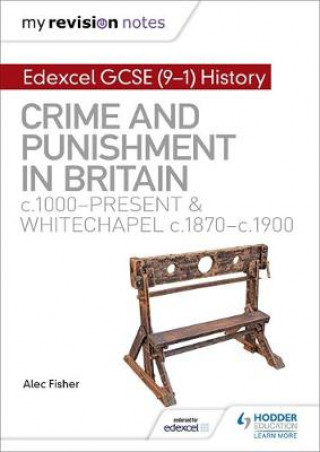 Kniha My Revision Notes: Edexcel GCSE (9-1) History: Crime and punishment in Britain, c1000-present and Whitechapel, c1870-c1900 Steve May