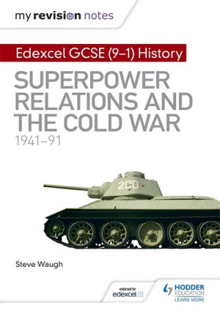 Kniha My Revision Notes: Edexcel GCSE (9-1) History: Superpower relations and the Cold War, 1941-91 Steve Waugh