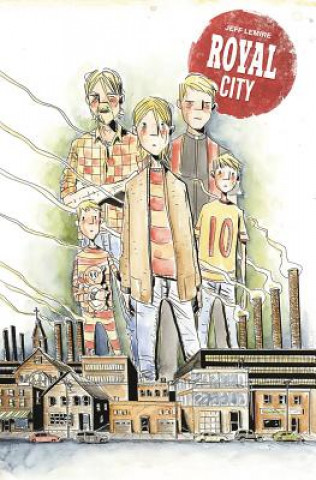 Book Royal City Volume 1: Next of Kin Jeff Lemire