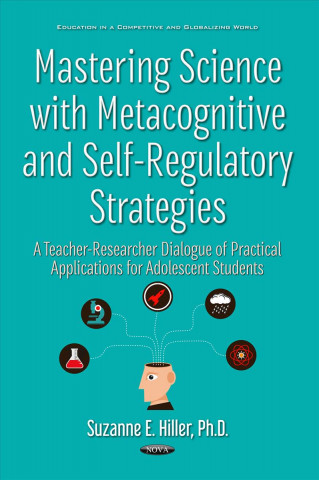 Carte Mastering Science with Metacognitive & Self-Regulatory Strategies Suzanne E. Hiller
