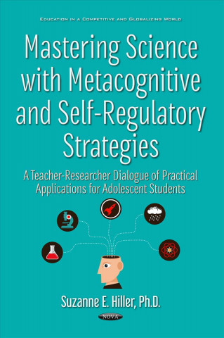 Libro Mastering Science with Metacognitive & Self-Regulatory Strategies Suzanne E. Hiller