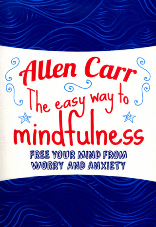 Книга Easy Way to Mindfulness Allen Carr