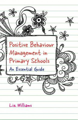 Kniha Positive Behaviour Management in Primary Schools Liz Williams