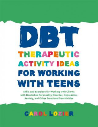 Carte DBT Therapeutic Activity Ideas for Working with Teens LOZIER  CAROL