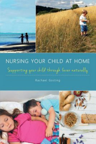 Knjiga Nursing Your Child at Home Rachael Gosling