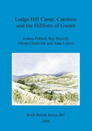 Book Lodge Hill Camp, Caerleon, and the hillforts of Gwent Joshua Pollard