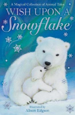 Carte Wish Upon a Snowflake Various Authors