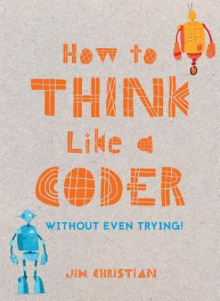 Carte How to Think Like a Coder Jim Christian