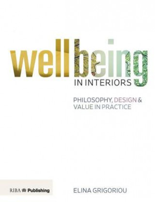 Kniha Wellbeing in Interiors: Philosophy, design and value in practice Elina Grigoriou