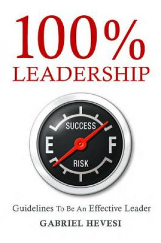 Kniha 100% Leadership: Guidelines for Successful  Leaders Gabriel Hevesi