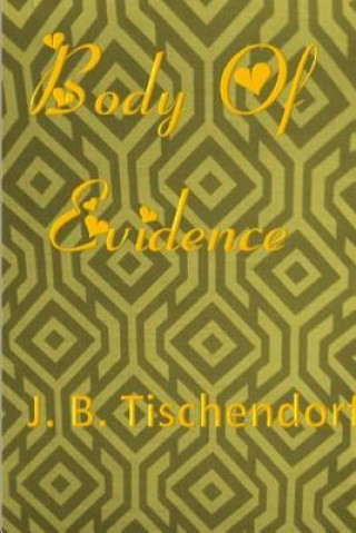 Kniha Body Of Evidence JUANITA TISCHENDORF