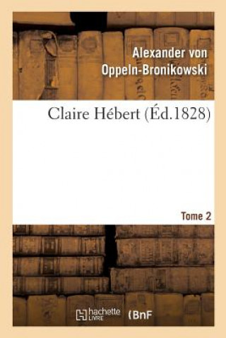 Livre Claire Hebert. Tome 2 VON OPPELN-BRONIKOWS