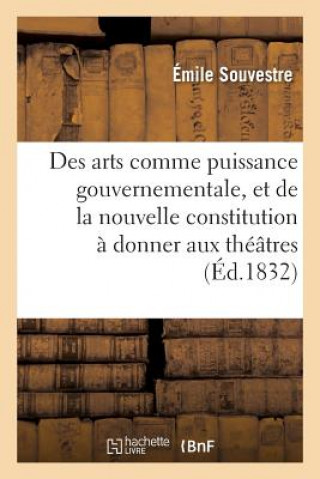 Kniha Des Arts Comme Puissance Gouvernementale, Et de la Nouvelle Constitution A Donner Aux Theatres SOUVESTRE-E
