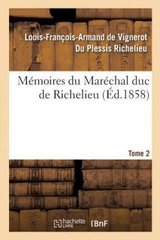 Carte Memoires Du Marechal Duc de Richelieu. Tome 2 RICHELIEU-L-F-A