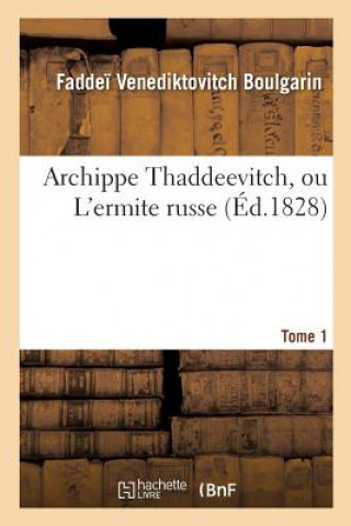 Carte Archippe Thaddeevitch, Ou l'Ermite Russe. Tome 1 BOULGARIN-F