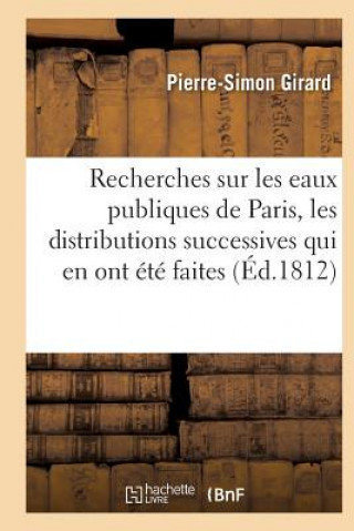 Carte Recherches Sur Les Eaux Publiques de Paris, Les Distributions Successives Qui En Ont Ete Faites GIRARD-P-S