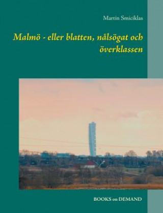 Carte Malmoe - eller blatten, nalsoegat och oeverklassen MARTIN SMICIKLAS