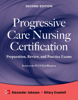 Kniha Progressive Care Nursing Certification: Preparation, Review, and Practice Exams Alexander Johnson