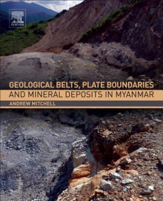 Könyv Geological Belts, Plate Boundaries, and Mineral Deposits in Myanmar Andrew Mitchell
