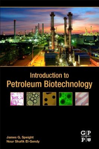 Carte Introduction to Petroleum Biotechnology James G. Speight