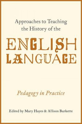 Kniha Approaches to Teaching the History of the English Language Mary Hayes