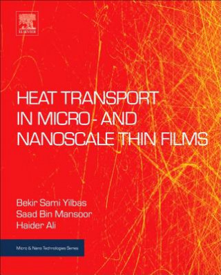 Kniha Heat Transport in Micro- and Nanoscale Thin Films Bekir Sami Yilbas