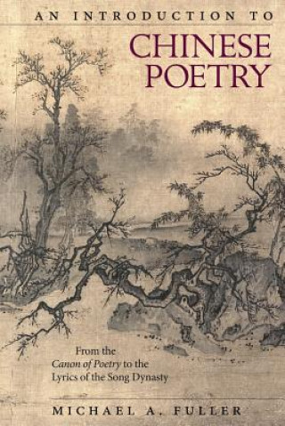Carte Introduction to Chinese Poetry Michael A. Fuller