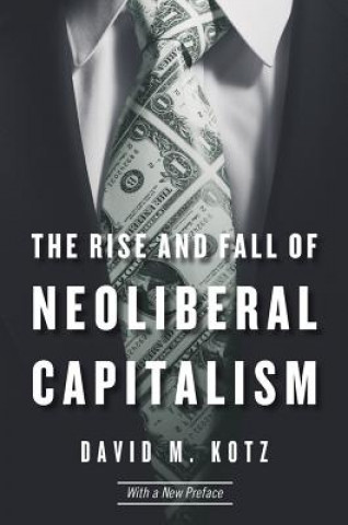 Book Rise and Fall of Neoliberal Capitalism David M. Kotz