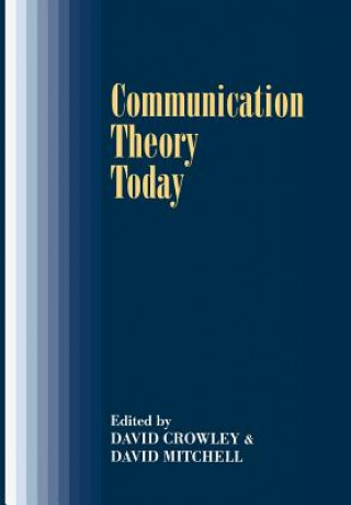 Carte COMMUNICATION THEORY TODAY David Crowley