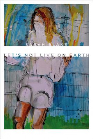 Carte Let's Not Live on Earth Sarah Blake