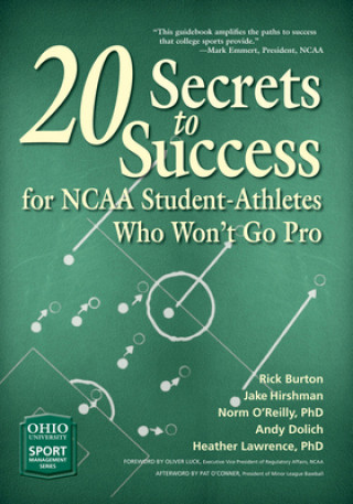 Carte 20 Secrets to Success for NCAA Student-Athletes Who Won't Go Pro Rick Burton