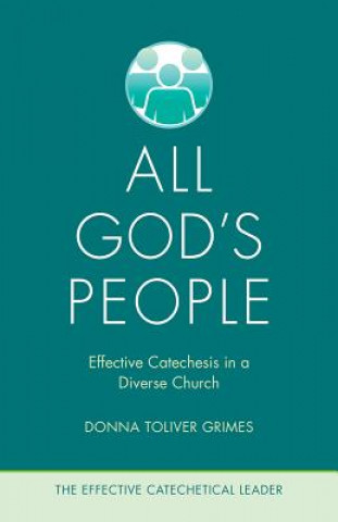 Kniha All God's People: Effective Catechesis in a Diverse Church Donna Tolliver Grimes