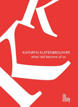 Kniha What Had Become of Us Kathryn Kuitenbrouwer
