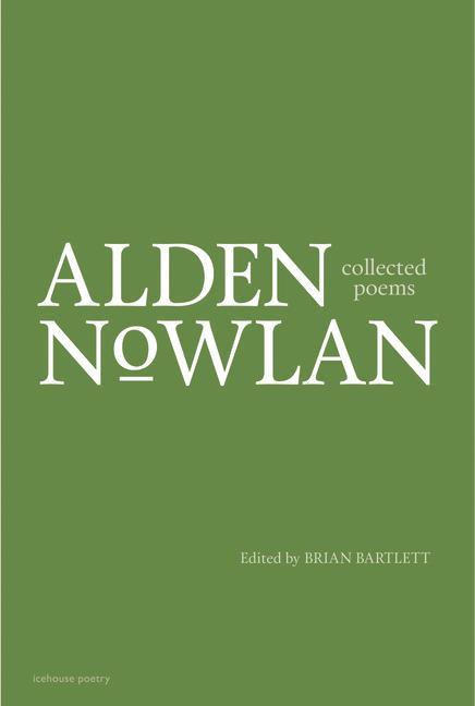 Carte Collected Poems of Alden Nowlan Alden Nowlan
