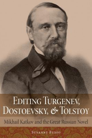 Könyv Editing Turgenev, Dostoevsky, and Tolstoy Susanne Fusso