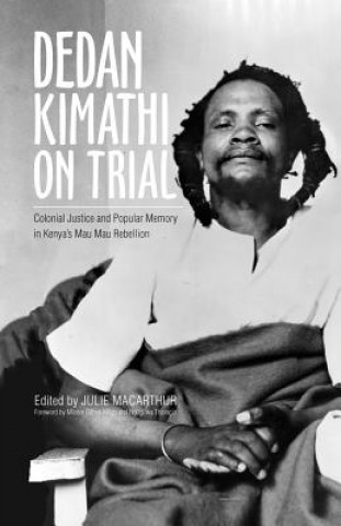 Kniha Dedan Kimathi on Trial Willy Mutunga