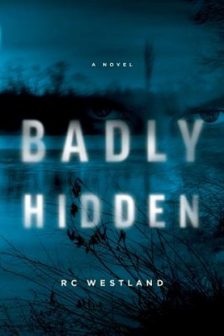 Kniha Badly Hidden R. C. Westland