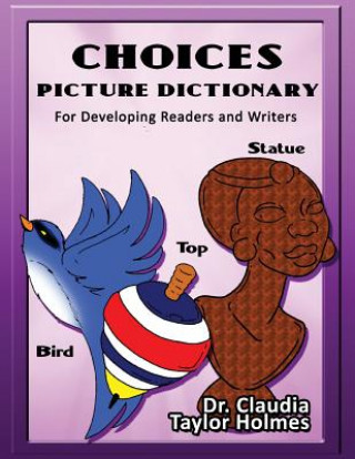 Kniha Choices Picture Dictionary For Developing Readers and Wrtiers Dr. Claudia Taylor Holmes