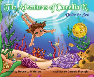 Kniha Adventures of Camellia N. Under The Sea Debra Wideroe