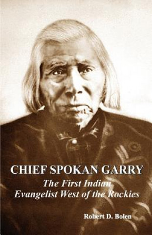 Kniha chief spokan garry Robert D. Bolen