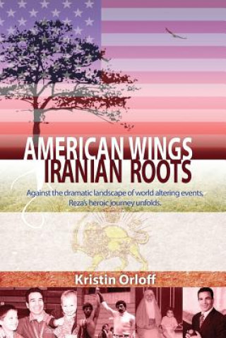 Kniha American Wings Iranian Roots Kristin Orloff