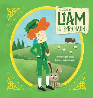 Książka The Legend of Liam the Leprechaun Beth Wheat